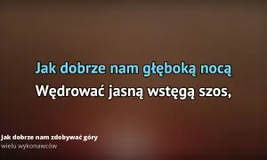Tekst piosenki jak dobrze nam zdobywać góry - emocje i przygoda w słowach