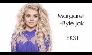 Tekst piosenki margaret byle jak - odkryj emocje i znaczenie utworu