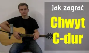 Chwyty gitarowe C - jak łatwo zagrać akord C-dur na gitarze