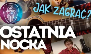 Chwyty gitarowe do piosenki ostatnia nocka - zagraj ją łatwo i szybko