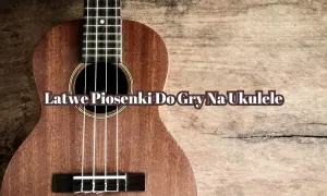 Naucz się grać Czas który pozostał na ukulele - proste akordy i porady
