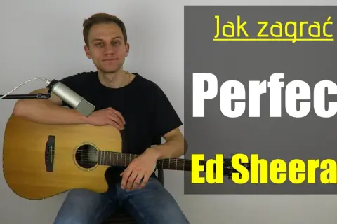 Chwyty gitarowe do piosenki Perfect Ed Sheeran - proste akordy dla każdego