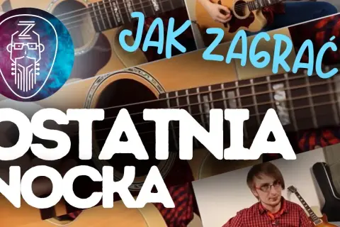 Chwyty gitarowe do piosenki ostatnia nocka - zagraj ją łatwo i szybko