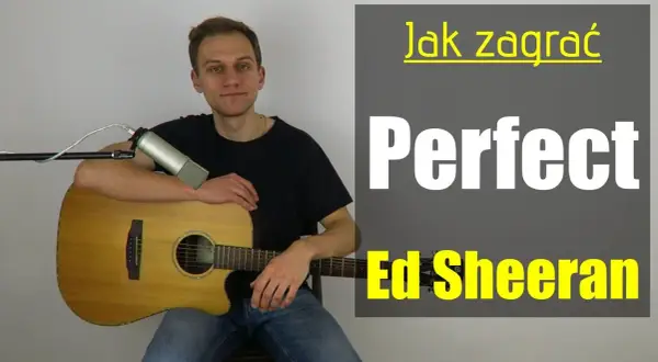 Chwyty gitarowe do piosenki Perfect Ed Sheeran - proste akordy dla każdego
